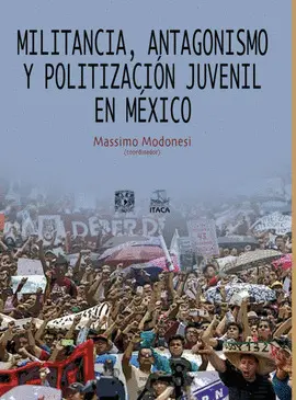 Militancia, Antagonismo y Politización Juvenil en México