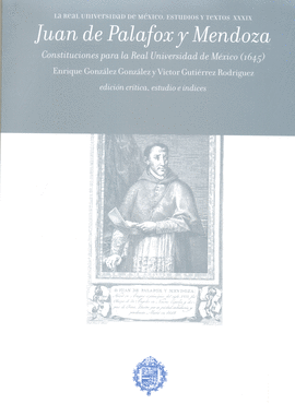 JUAN DE PALAFOX Y MENDOZA: CONSTITUCIONES PARA LA REAL UNIVERSIDAD DE MXICO (1645)