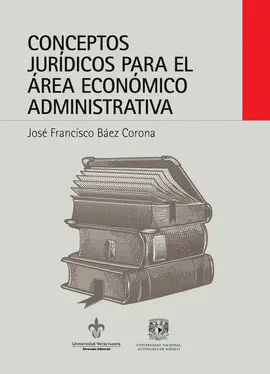 CONCEPTOS JURÍDICOS PARA EL ÁREA ECONÓMICO ADMINISTRATIVA