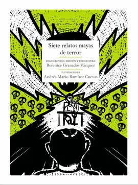 SIETE RELATOS MAYAS DE TERROR