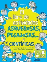 Libro de Actividades Asquerosas, Pegajosas y Científicas