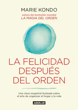 FELICIDAD DESPUÉS DEL ORDEN, LA FELICIDAD DESPUÉS DEL ORDEN, LA