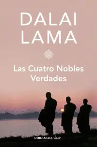 CUATRO NOBLES VERDADES, LAS CUATRO NOBLES VERDADES, LAS