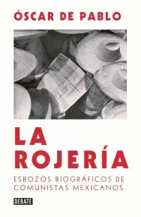 Rojería: Esbozos Biográficos de Comunistas Mexicanos, la
