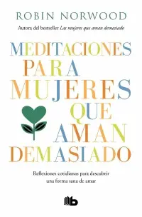 Meditaciones para Mujeres que Aman Demasiado