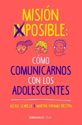 Misión Imposible: Cómo Comunicarnos con los Adolescentes