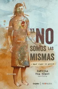 YA NO SOMOS LAS MISMAS Y AQUÍ SIGUE LA GUERRA YA NO SOMOS LAS MISMAS Y AQUÍ SIGUE LA GUERRA