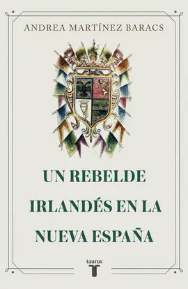 Un Rebelde Irlandés en la Nueva España