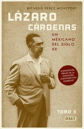 Lázaro Cárdenas. Un Mexicano del Siglo Xx. Tomo 3