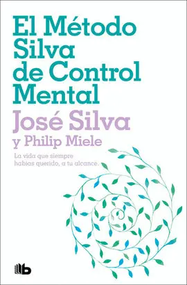 MÉTODO SILVA DE CONTROL MENTAL, EL MÉTODO SILVA DE CONTROL MENTAL, EL