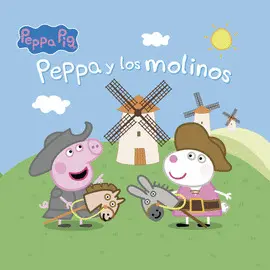Peppa Pig. Un Cuento - Peppa Pig y los Molinos