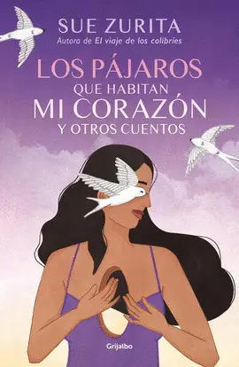 Pájaros que Habitan mi Corazón y Otros Cuentos, los
