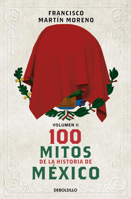 100 MITOS DE LA HISTORIA DE MXICO. VOLUMEN II