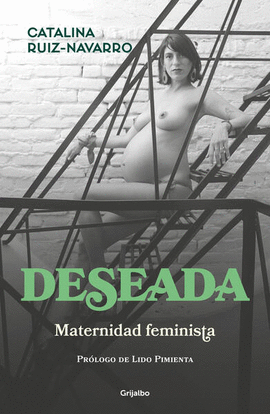 DESEADA. MATERNIDAD FEMINISTA