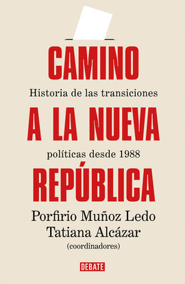 CAMINO A LA NUEVA REPBLICA