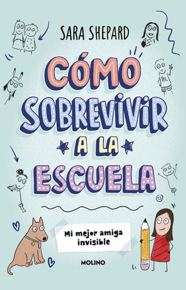 CÓMO SOBREVIVIR A LA ESCUELA. MI MEJOR AMIGA INVISIBLE