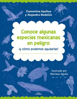 Conoce Algunas Especies Mexicanas en Peligro ¡Y Cómo Podemos Ayudarlas!
