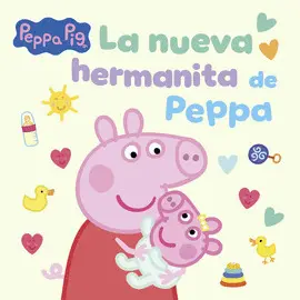 Peppa Pig. La Nueva Hermanita de Peppa
