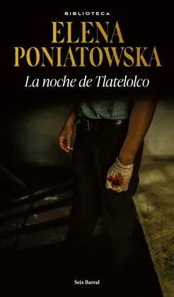 NOCHE DE TLATELOLCO, LA NOCHE DE TLATELOLCO, LA