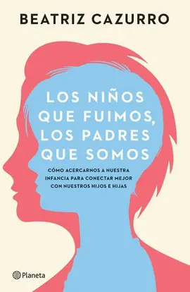NIÑOS QUE FUIMOS, LOS PADRES QUE SOMOS, LOS