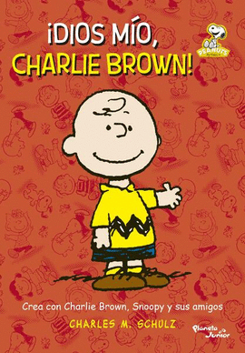 CREA CON CHARLIE BROWN, SNOOPY Y SUS AMIGOSDIOS MO, CHARLIE BROWN!