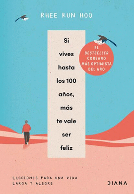 SI VIVES HASTA LOS 100 AOS, MS TE VALE SER FELIZ