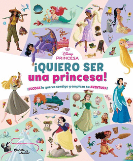 DISNEY PRINCESAS. QUIERO SER UNA PRINCESA!