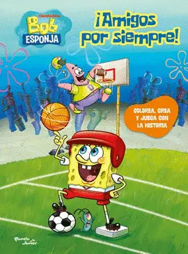 BOB ESPONJA. ¡AMIGOS POR SIEMPRE!