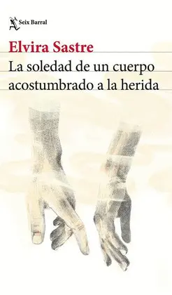 Soledad de un Cuerpo Acostumbrado a la Herida, la
