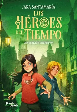 Héroes del Tiempo, los. Una Traición Inesperada