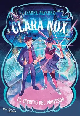 Clara Nox 2. El Secreto del Profesor
