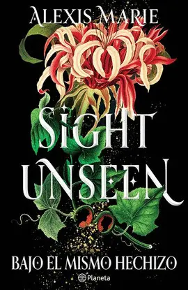 Sight Unseen. Bajo el Mismo Hechizo