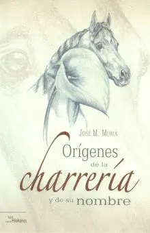 ORÍGENES DE LA CHARRERÍA Y DE SU NOMBRE