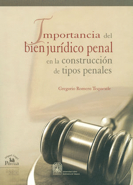 IMPORTANCIA DEL BIEN JURDICO PENAL EN LA CONSTRUCCIN DE TIPOS PENALES