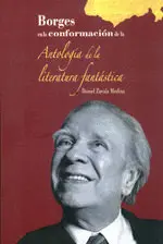 Borges en la Conformación de la Antología de la Literatura Fantástica