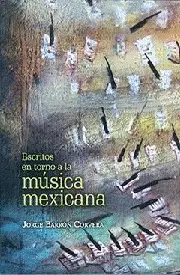 ESCRITOS EN TORNO A LA MÚSICA MEXICANA