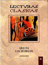 LECTURAS CLÁSICAS VOL. II (GRECIA, LOS HEBREOS) LECTURAS CLÁSICAS VOL. II (GRECIA, LOS HEBREOS)
