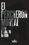 PERCHERÓN MORTAL, EL