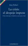 CRISIS: EL DESPOJO IMPUNE, LA CRISIS: EL DESPOJO IMPUNE, LA