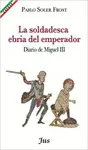 SOLDADESCA EBRIA DEL EMPERADOR, LA