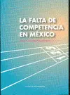 FALTA DE COMPETENCIA EN MÉXICO, LA FALTA DE COMPETENCIA EN MÉXICO, LA