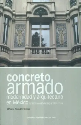 CONCRETO ARMADO. MODERNIDAD Y ARQUITECTURA EN MÉXICO