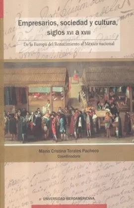 EMPRESARIOS, SOCIEDAD Y CULTURA, SIGLOS XVI A XVIII