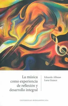 MÚSICA COMO EXPERIENCIA DE REFLEXIÓN Y DESARROLLO INTEGRAL, LA