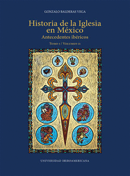 HISTORIA DE LA IGLESIA EN MÉXICO. TOMO I VOL. II