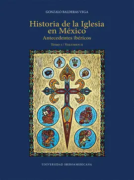HISTORIA DE LA IGLESIA EN MÉXICO. TOMO I VOL. II HISTORIA DE LA IGLESIA EN MÉXICO. TOMO I VOL. II