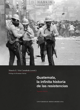 GUATEMALA LA INFINITA HISTORIA DE LAS RESISTENCIAS