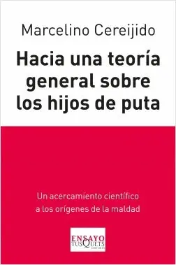 Hacia una Teoría General Sobre los Hijos de Puta