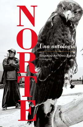 NORTE. UNA ANTOLOGÍA NORTE. UNA ANTOLOGÍA