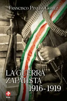 GUERRA ZAPATISTA 1916-1919, LA GUERRA ZAPATISTA 1916-1919, LA